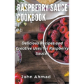 Raspberry Sauce Cookbook