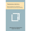 Theologia Mystica: Being The Treatise Of St. Dionysius, Pseudo-Areopagite, On Mystical Theology, Together With The First And Fifth Epistl