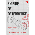 Empire of Deterrence: Nuclear Weapons and the Containment of Politics