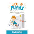 Life is Funny: Adult comedy book filled with funny short stories about the humorous world we live in