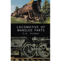 Locomotive of Mangled Parts