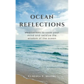 Ocean Reflections: Meditations To Calm Your Mind And Receive The Wisdom Of The Ocean