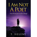I Am Not a Poet: These Words Just Got Me Through