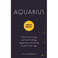 Aquarius: The Art of Living Well and Finding Happiness According to Your Star Sign