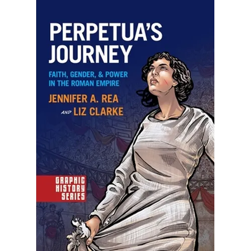 Perpetua's Journey: Faith, Gender, and Power in the Roman Empire