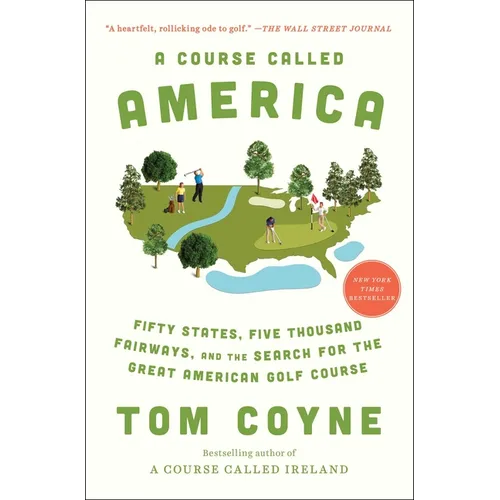 A Course Called America: Fifty States, Five Thousand Fairways, and the Search for the Great American Golf Course