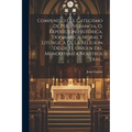 Compendio Del Catecismo De Perseverancia, O, Exposicion Histórica, Dogmática, Moral Y Litúrgica De La Religion Desde El Origen Del Mundo Hasta Nuestro