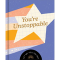 You're Unstoppable: Let Me Tell You Why