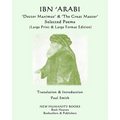 IBN 'ARABI 'Doctor Maximus' & 'The Great Master' SELECTED POEMS: (Large Print & Large Format Edition)