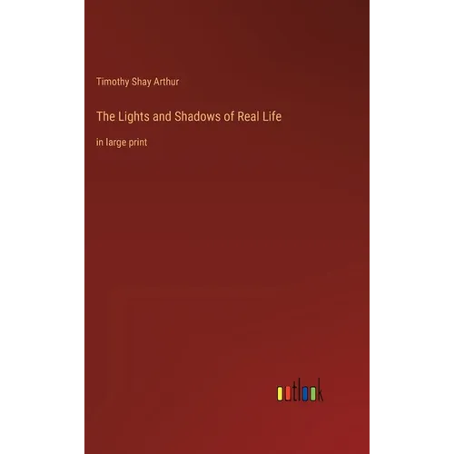 The Lights and Shadows of Real Life: in large print