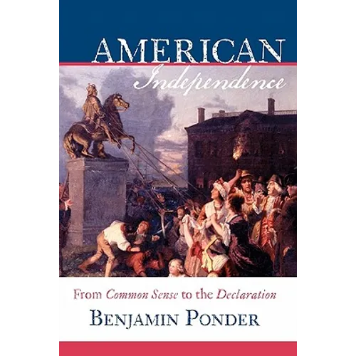 American Independence: From Common Sense to the Declaration - Paperback