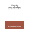 Sturlunga saga, including the Islendinga sage of lawman Sturla Thordsson and other works (Volume I)