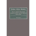 Exiles, Allies, Rebels: Brazil's Indianist Movement, Indigenist Politics, and the Imperial Nation-State
