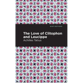 The Love of Clitophon and Leucippe