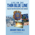 Life on the Thin Blue Line: Tales of the NYPD Executive Chief Surgeon