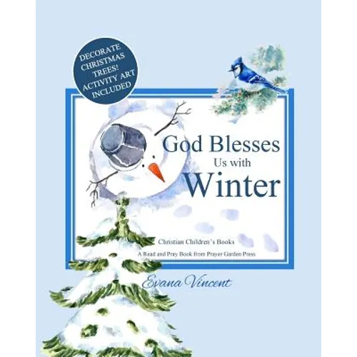 God Blesses Us with Winter: A Read and Pray Book from Prayer Garden Press Christian Children's Books by age 5-8 Decorate Christmas Trees! Activity