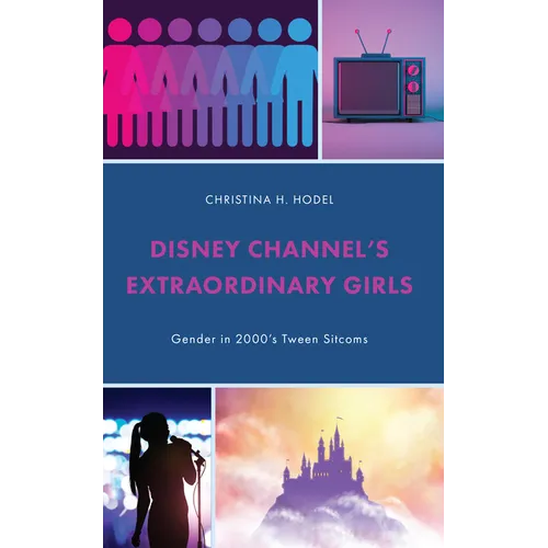 Disney Channel's Extraordinary Girls: Gender in 2000's Tween Sitcoms