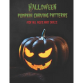 Halloween Pumpkin Carving Patterns: For All Ages and Skills. 50 Fun Stencils fit for kids and adults from easy to difficult.