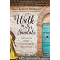 Walk in Her Sandals: Experiencing Christ's Passion Through the Eyes of Women