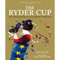 The Ryder Cup: The Complete History of Golf's Greatest Competition