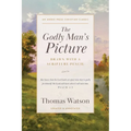 The Godly Man's Picture: Drawn with a Scripture Pencil