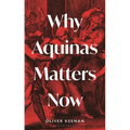 Why Aquinas Matters Now