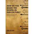 How Do You Share the Gospel in Our Culture?