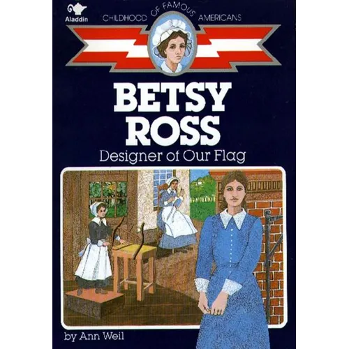 Betsy Ross: Designer of Our Flag