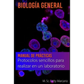 Manual de Prácticas en Biología General: Protocolos sencillos para realizar en el laboratorio