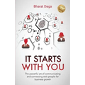 It Starts With You: The powerful art of communicating and connecting with people for business growth