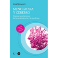 Menopausia Y Cerebro / Menopause and the Brain: Nuevas Aportaciones de la Neurociencia Y La Medicina / New Contributions from Neuroscience and Medicin