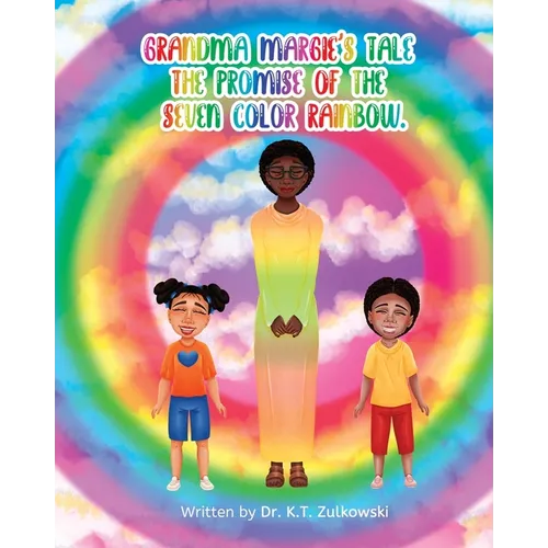 Grandma Margie's Tale the Promise of the Seven Color Rainbow