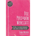 Die Perioden-Werkstatt: Der Weg zu gesunden Hormonen und einer gesunden Periode