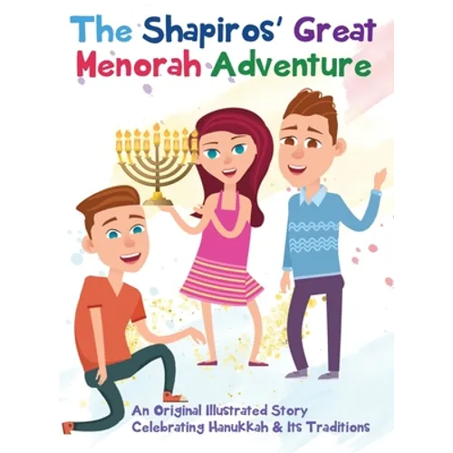 The Shapiros' Great Menorah Adventure: An Original Illustrated Story Celebrating Hanukkah and Its Traditions