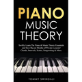 Piano Music Theory: Swiftly Learn The Piano & Music Theory Essentials and Save Big on Months of Private Lessons! Chords, Intervals, Scales, Songwritin