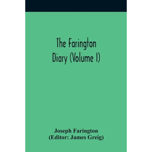 The Farington Diary (Volume I)