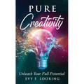 Pure Creativity: Unleash Your Full Potential