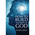 How To Build The Mind Of God