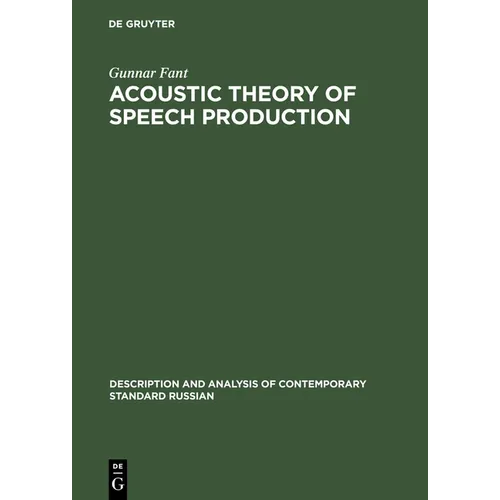 Acoustic Theory of Speech Production: With Calculations Based on X-Ray Studies of Russian Articulations