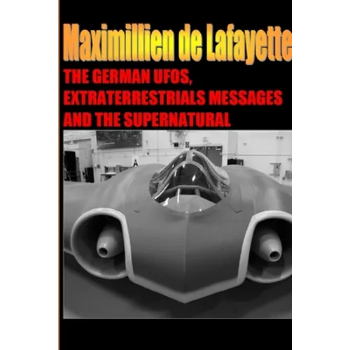 The German UFOs, Extraterrestrials Messages and the Supernatural