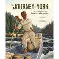 The Journey of York: The Unsung Hero of the Lewis and Clark Expedition