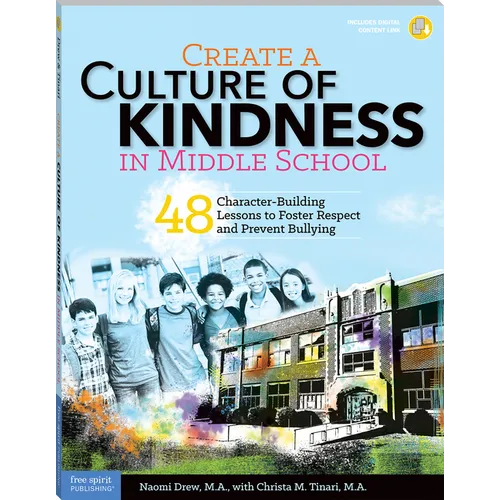 Create a Culture of Kindness in Middle School: 48 Character-Building Lessons to Foster Respect and Prevent Bullying