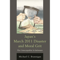 Japan's March 2011 Disaster and Moral Grit: Our Inescapable In-Between