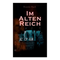 Im Alten Reich: Lebensbilder Deutscher Städte