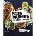 Bad Manners: The Official Cookbook: Eat Like You Give a F*ck: A Vegan Cookbook