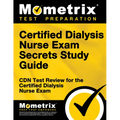 Certified Dialysis Nurse Exam Secrets Study Guide: Cdn Test Review for the Certified Dialysis Nurse Exam