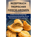 Rezeptbuch Tropischer Fidschi-Aromen