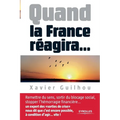 Quand la France réagira...: Remettre du sens, sortir du blocage social, stopper l'hémorragie financière...
