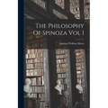 The Philosophy Of Spinoza Vol I
