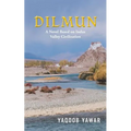 Dilmun: A Novel Based on Indus Valley Civilization